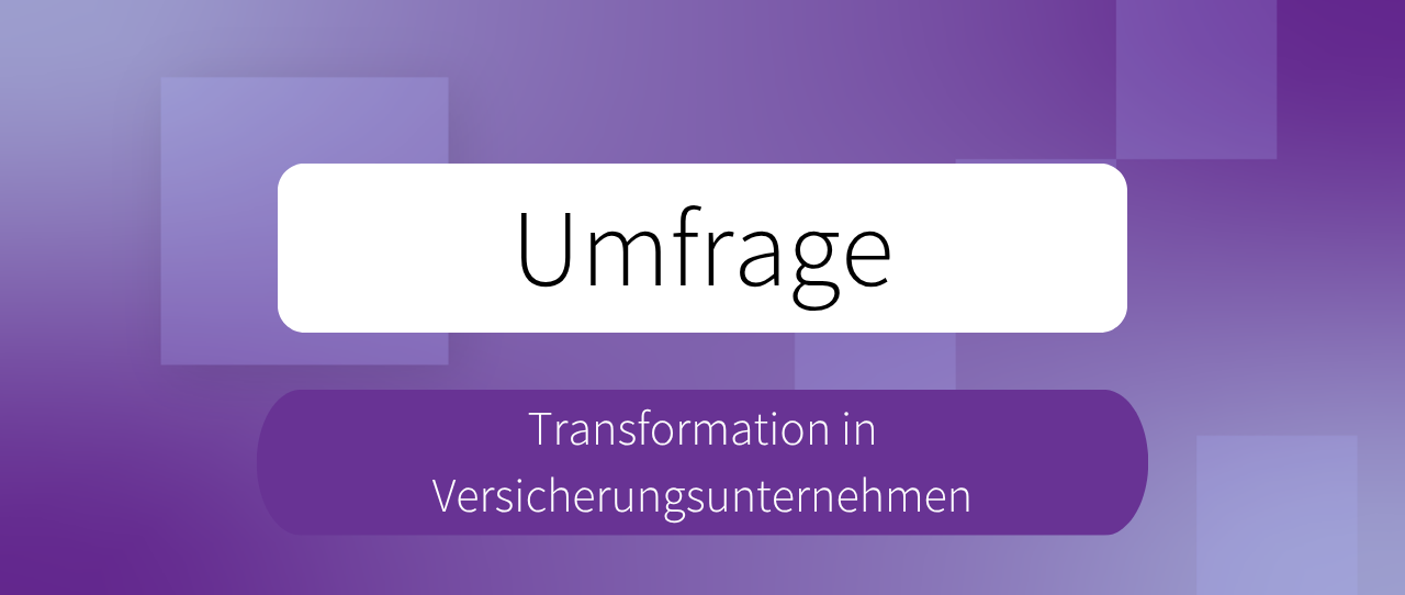 Umfrage: Transformation in Versicherungsunternehmen