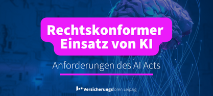Rechtskonformer Einsatz von KI: AI Act