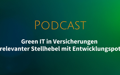 Podcast: Green IT in Versicherungen – klimarelevanter Stellhebel mit Entwicklungspotenzial