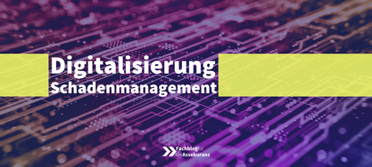 Digitalisierung Schadenmanagement