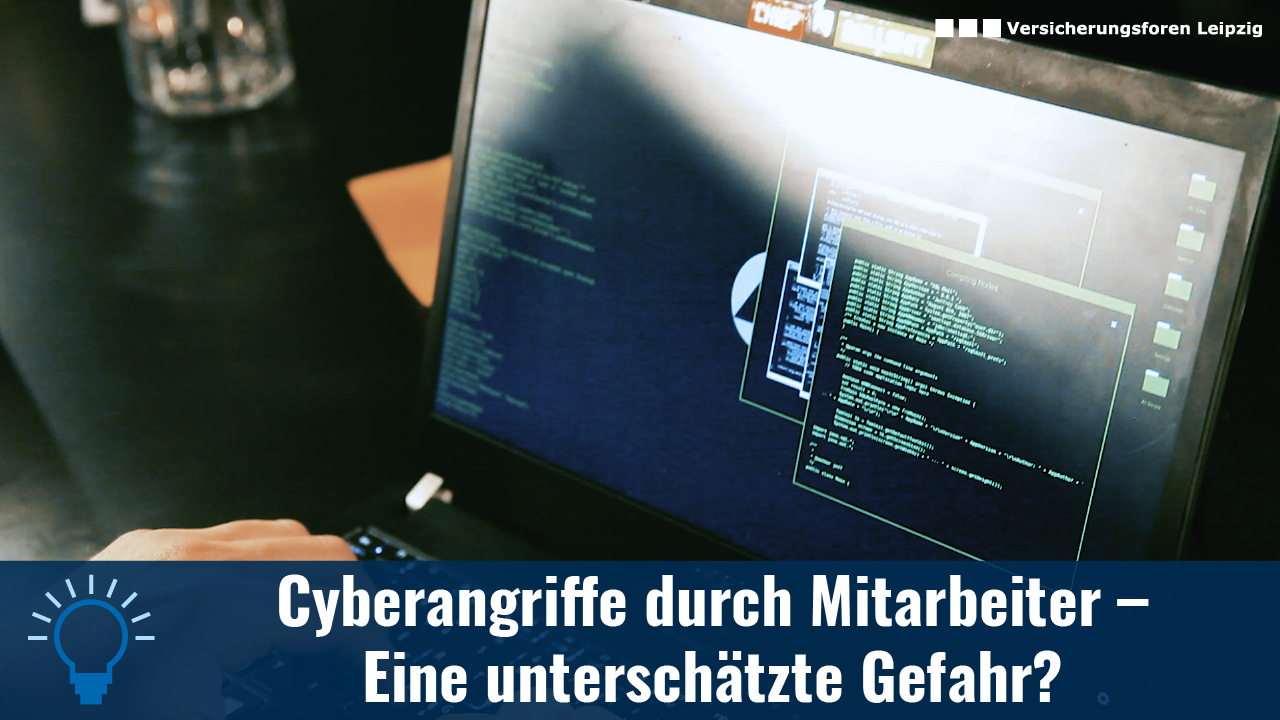 Cyberangriffe durch Mitarbeiter – eine unterschätzte Gefahr