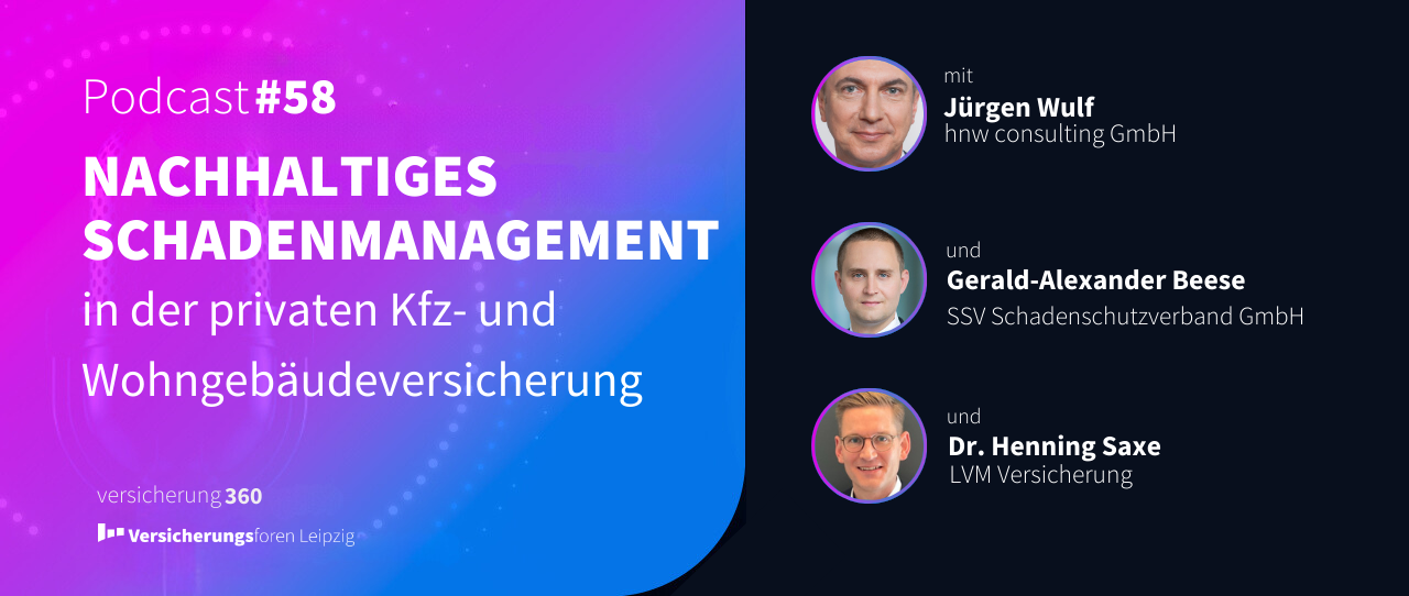 Podcast #58: Nachhaltiges Schadenmanagement in der Kfz- und Wohngebäudeversicherung