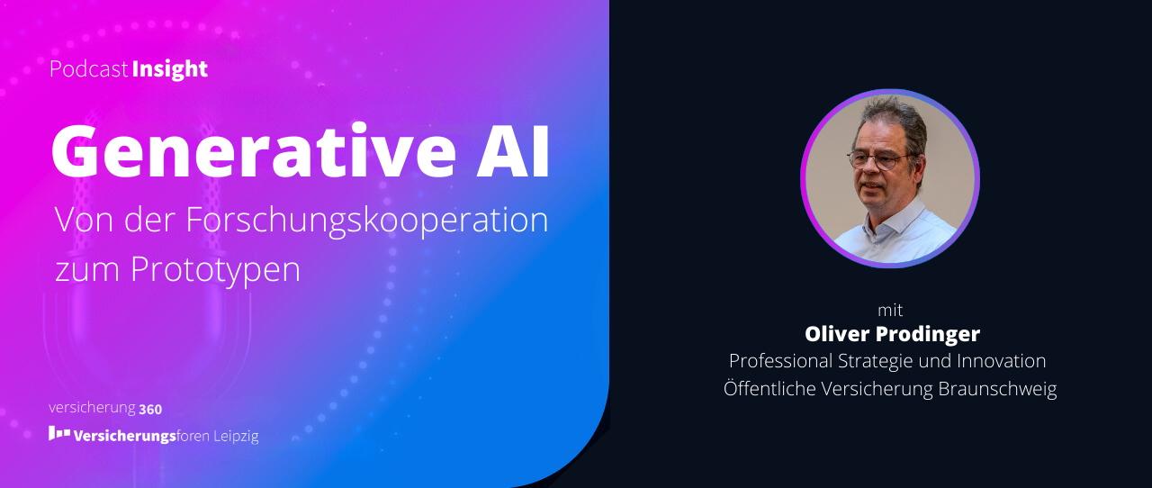 Podcast Insight Generative AI: Von der Forschungskooperation zum Prototypen (Öffentliche Versicherung Braunschweig)