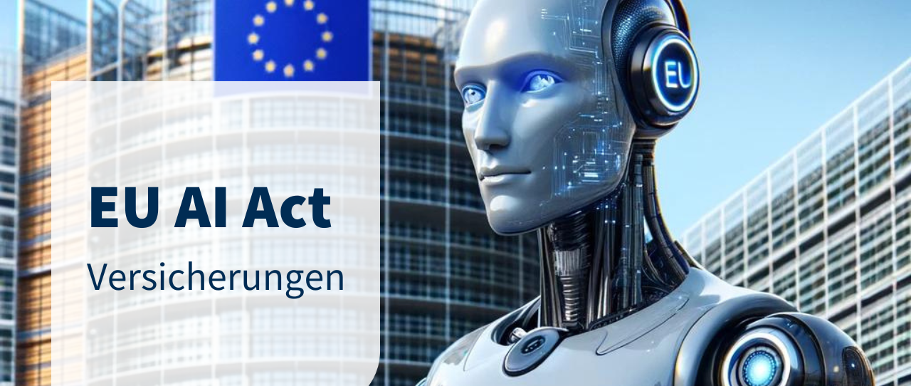 Der EU AI Act – das gibt es für Versicherer jetzt zu tun