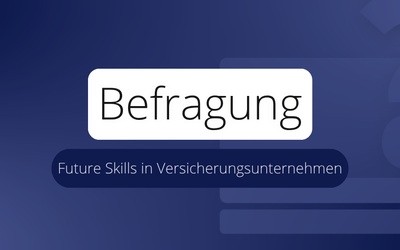 Future Skills in Versicherungsunternehmen − Ergebnisse einer Umfrage