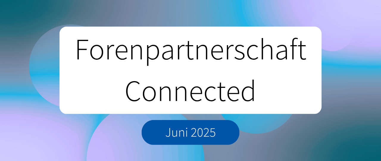 NEU // Forenpartnerschaft connected | 17. Juni 2025