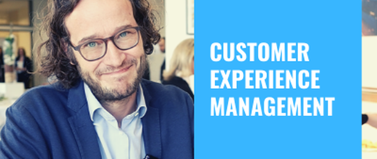 Customer Experience Management – Vom Piloten zur gelebten Normalität