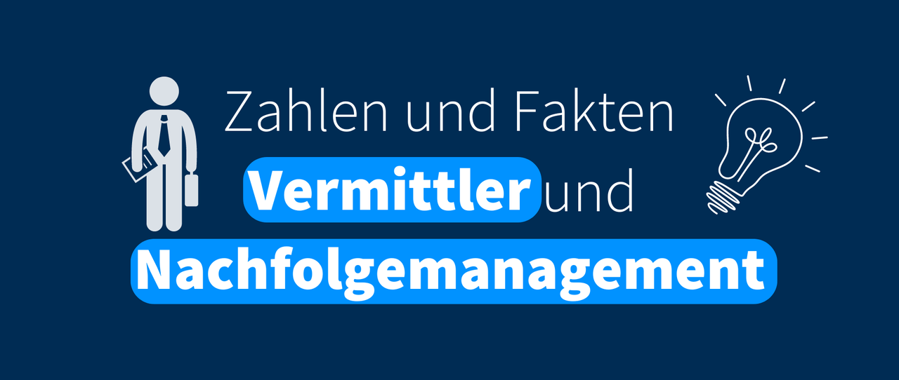 Zahlen & Fakten: Vermittler und Nachfolgemanagement