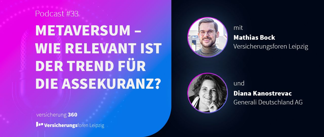 Podcast #33: Metaversum – Wie relevant ist der Trend für die Assekuranz? 