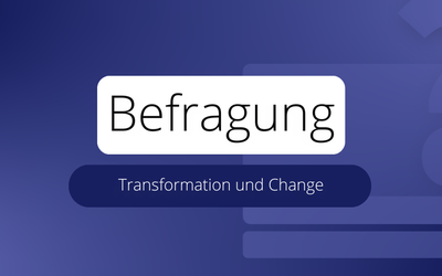 Transformation und Change − Ergebnisse einer Umfrage