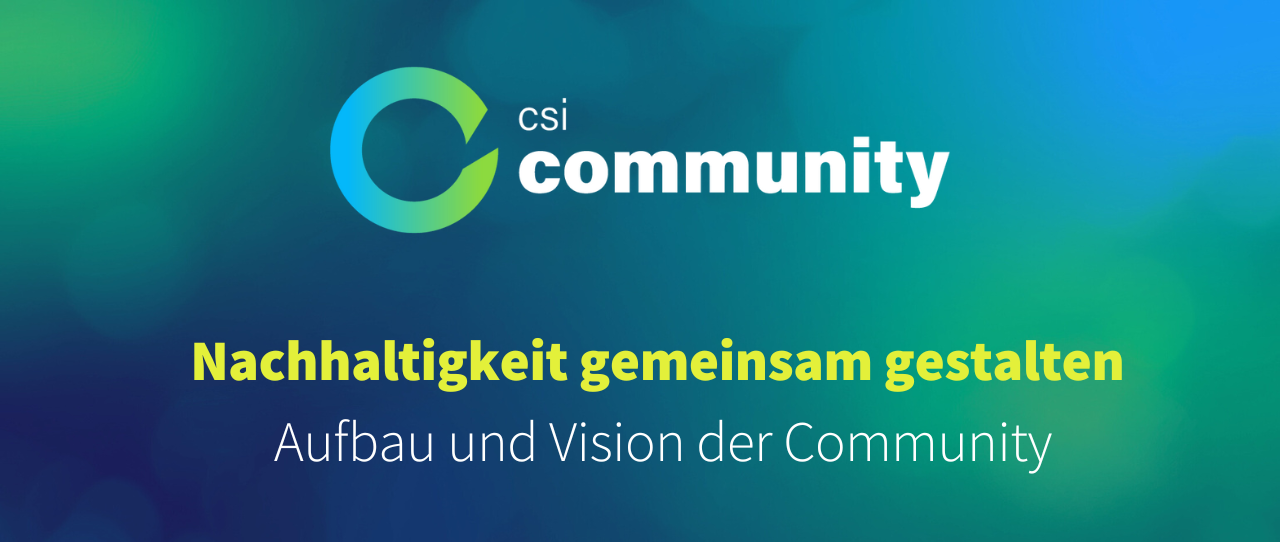 Nachhaltigkeit gemeinsam gestalten: die CSI Community