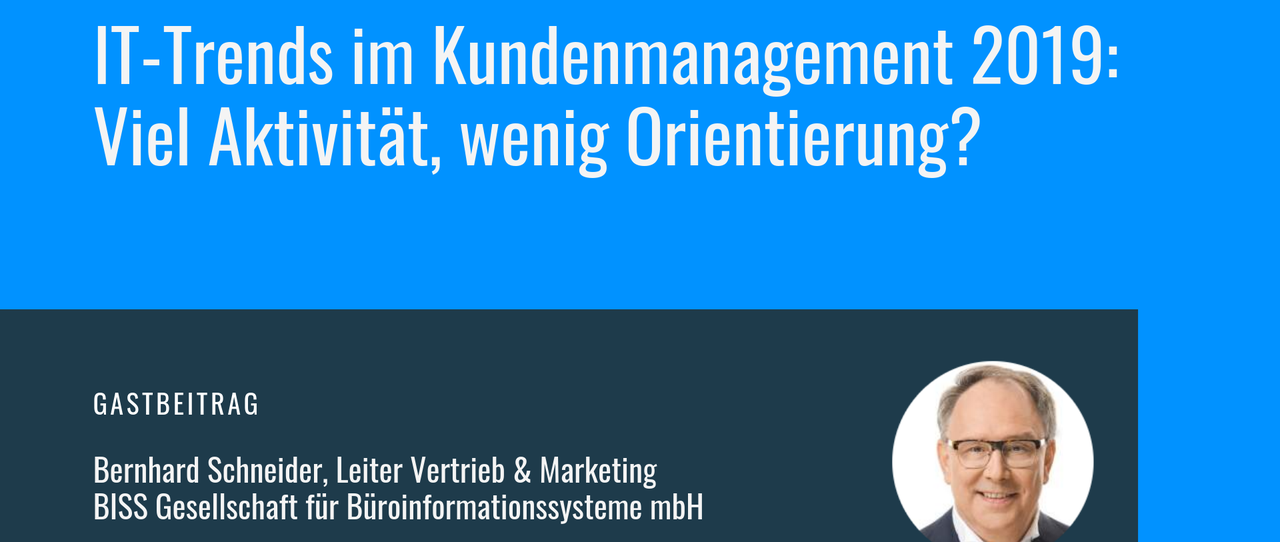 IT-Trends im Kundenmanagement 2019: Viel Aktivität, wenig Orientierung?