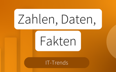 Zahlen & Fakten: IT-Trends