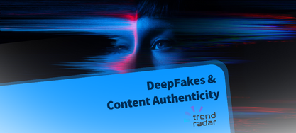 DeepFakes und Content Authenticity