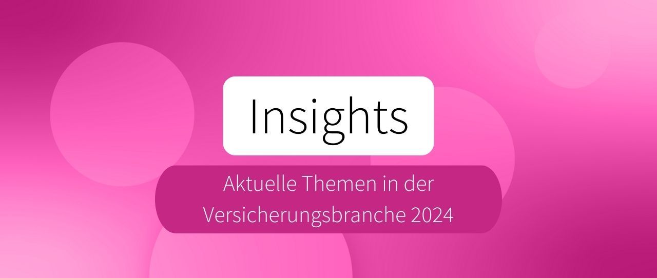 Aktuelle Themen in der Versicherungsbranche 2024