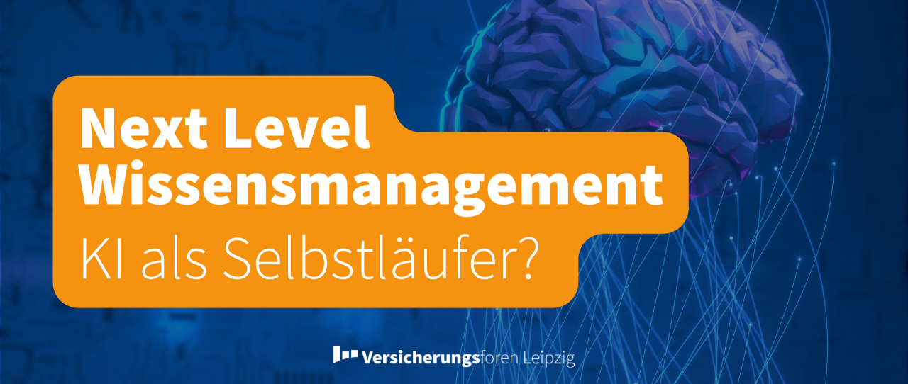 Wozu noch Wissensmanagement? Wir haben doch jetzt KI!