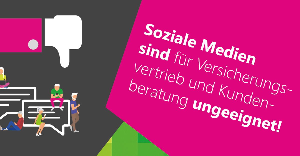„Die sozialen Medien sind im stetigen Wandel und daher für den Versicherungsvertrieb und die Kundenberatung vollkommen ungeeignet!“ – Stimmt das?