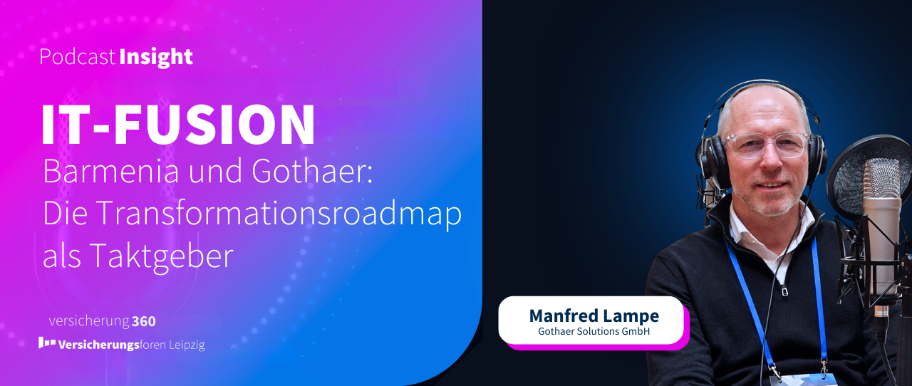 Podcast Insight: IT-Fusion Barmenia und Gothaer - Die Transformationsroadmap als Taktgeber