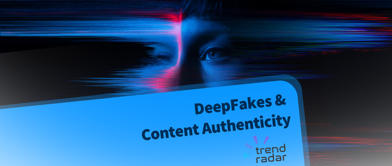 DeepFakes und Content Authenticity: Wenn Sehen nicht mehr Glauben bedeutet