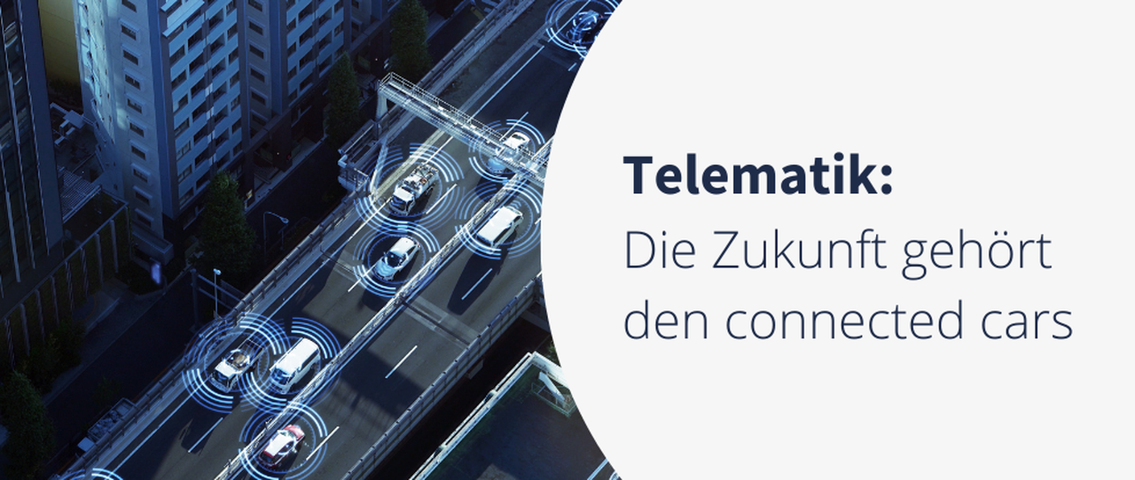 Telematik in der Kraftfahrtversicherung: Die Zukunft gehört den connected cars 