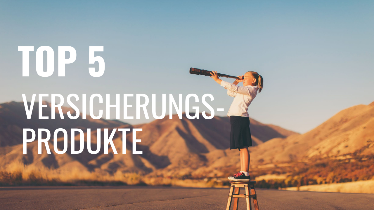 Unsere TOP 5 Versicherungsprodukte der letzten drei Monate