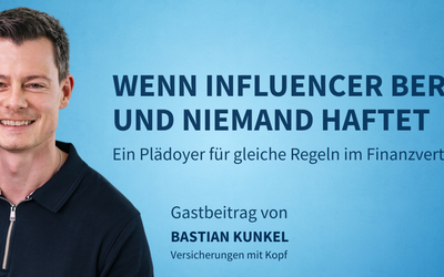 Wenn Influencer beraten und niemand haftet – Ein Plädoyer für gleiche Regeln im Finanzvertrieb (Gastbeitrag)