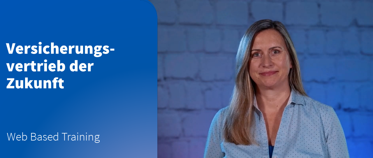 Web Based Training: Versicherungsvertrieb der Zukunft - Verstehen, was den Vertrieb verändert.