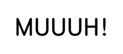 MUUUH!